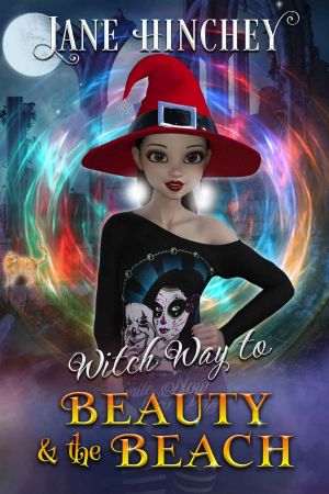 [Witch Way Paranormal Cozy Mystery 04] • Witch Way to Beauty and the Beach